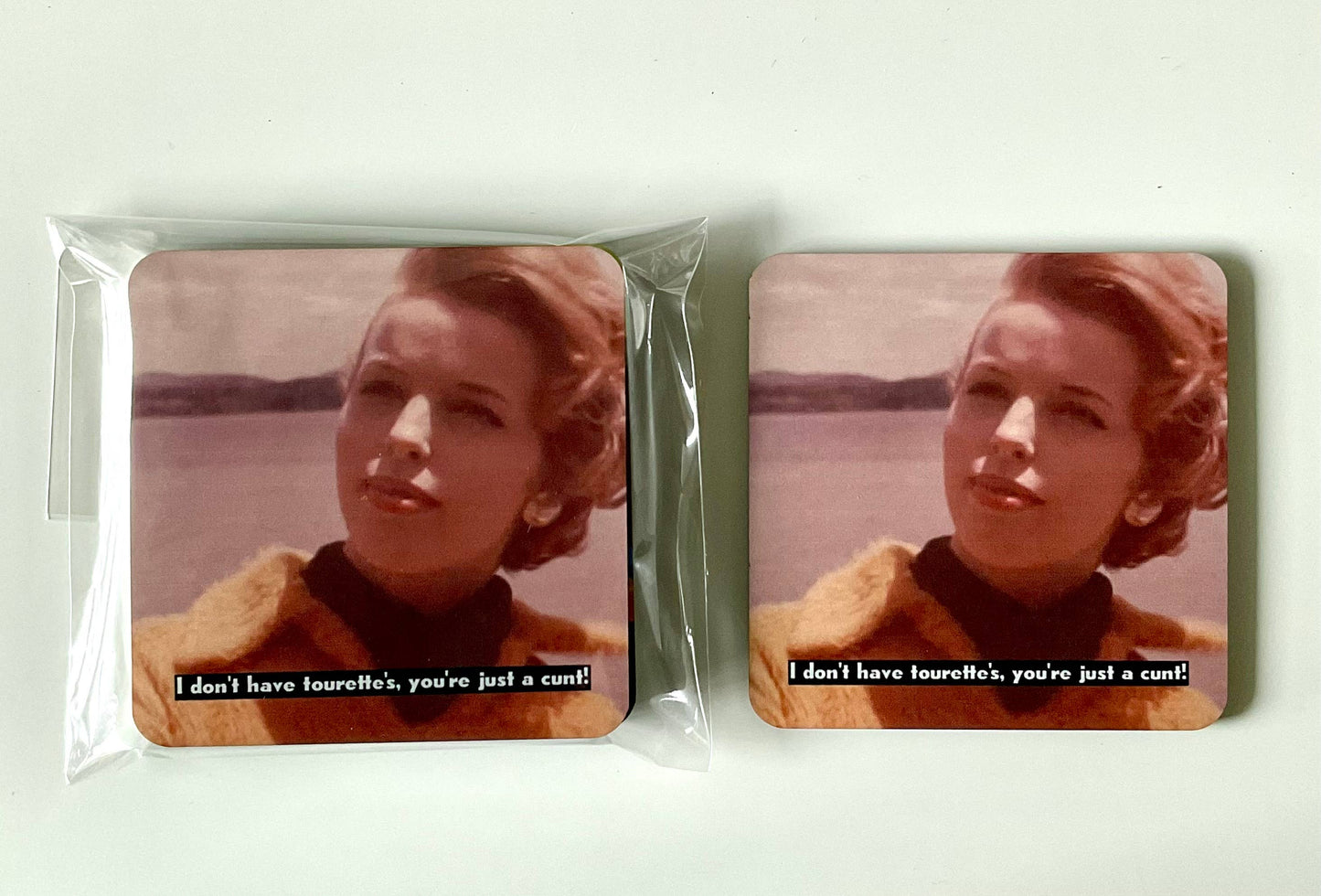 I don’t have Tourette’s you’re just a Cunt! Coaster-(each coaster)