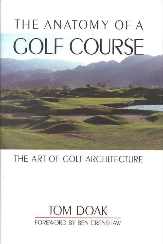 Anatomy of a Golf Course by Tom Doak