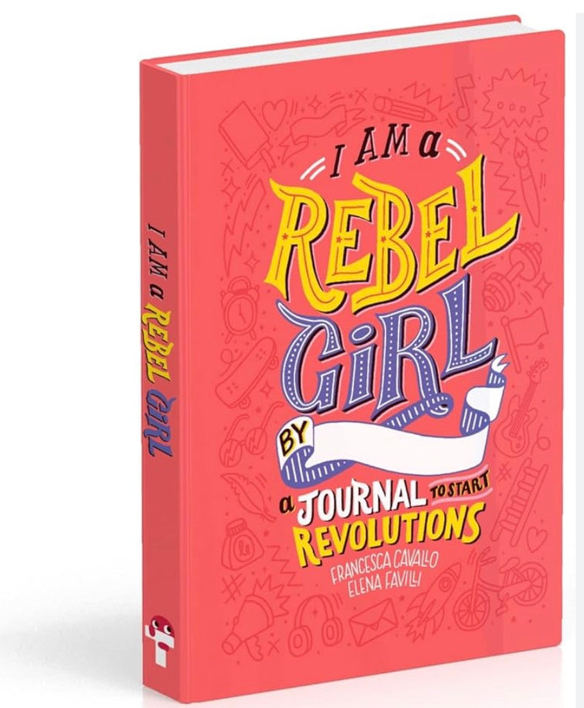 I Am a Rebel Girl a Journal To Start Revolutions By Francesca Cavallo