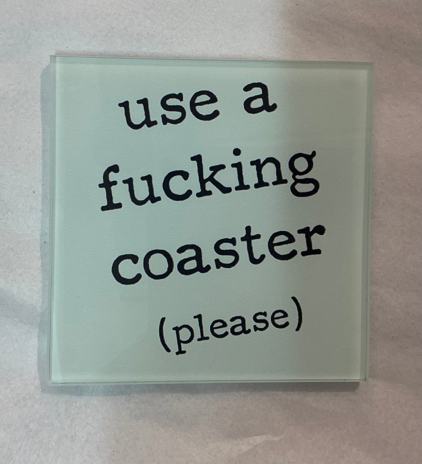 “Use a Fucking Coaster” *Exclusive to Code Blue*