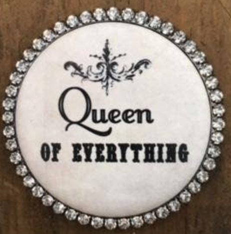 ROUND MAGNET-"Queen of everything"