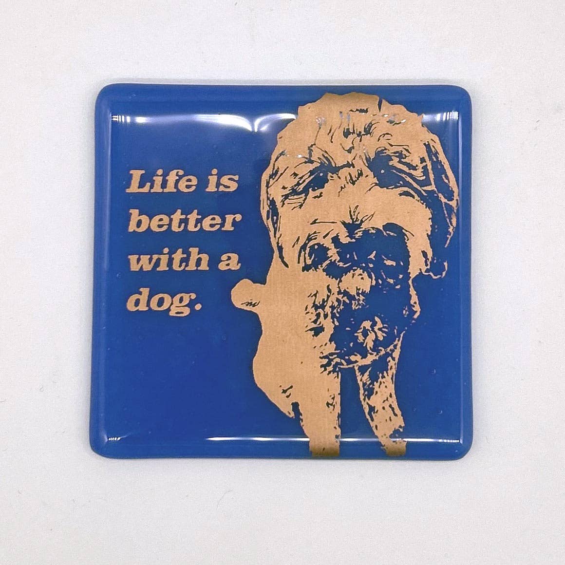 Life Is Better With A Dog Fused Glass 4" Single Coaster
