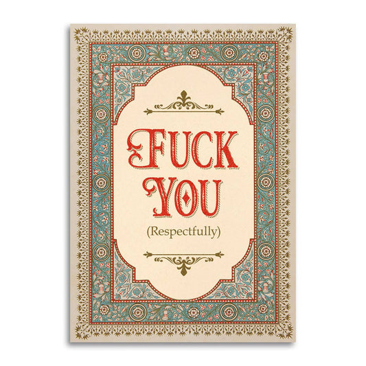 Fuck You (Respectfully) -Greeting Card