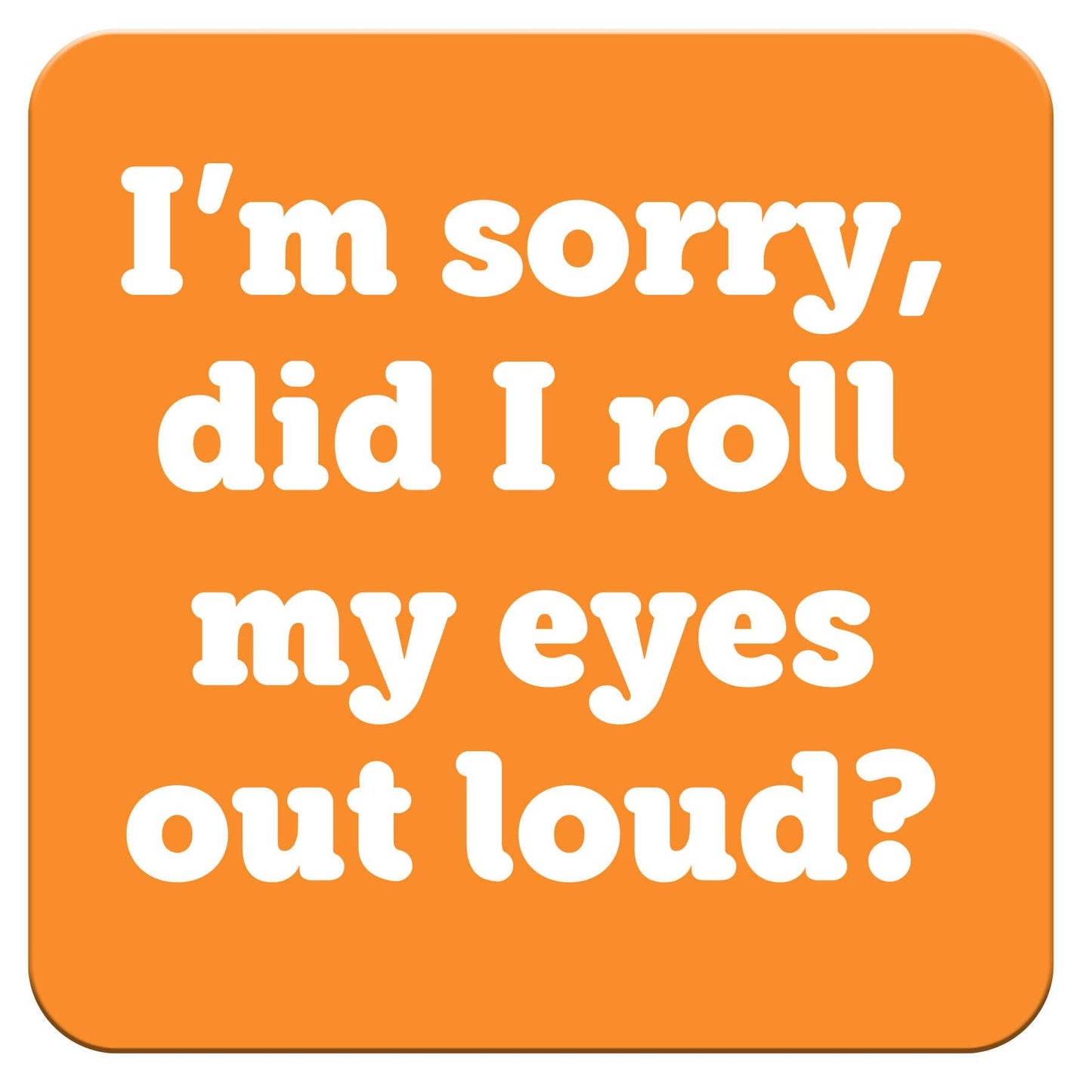 Funny Coaster - Roll my eyes