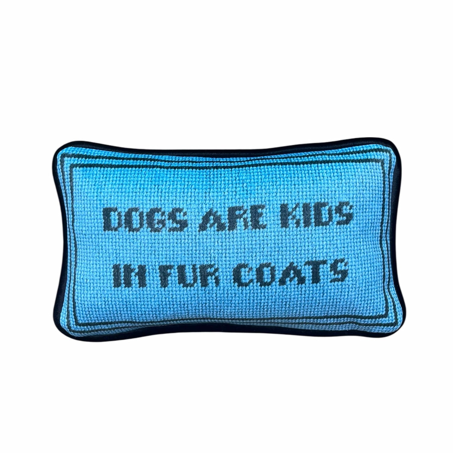 Velvet DOGS ARE KIDS IN FUR COATS custom made pillow