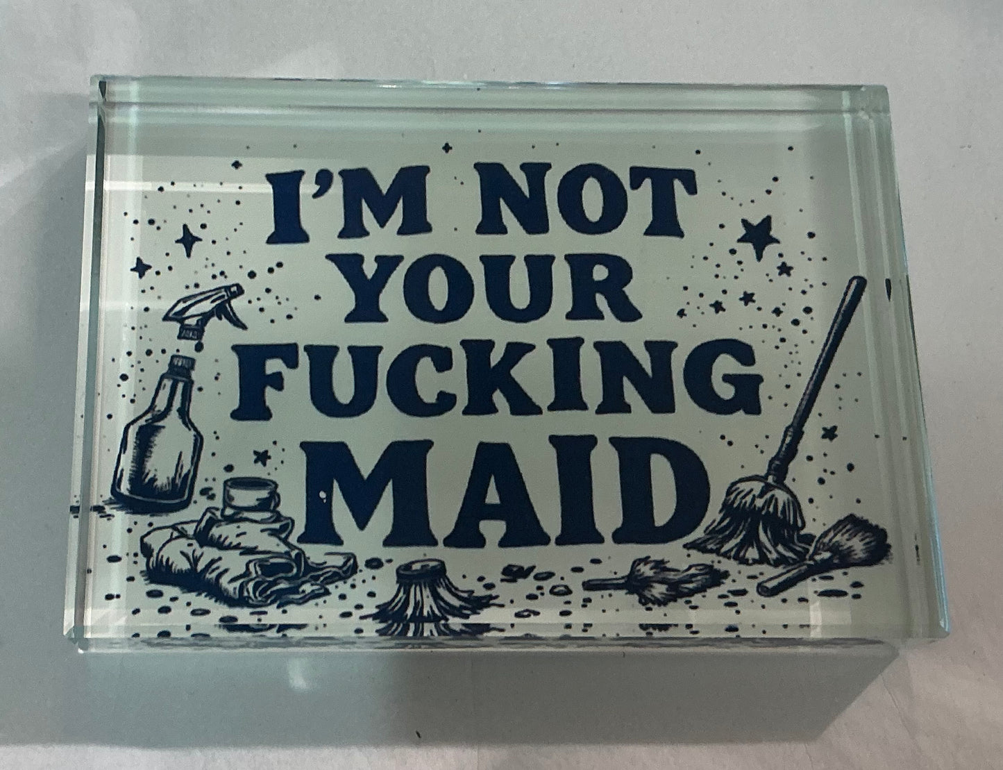 Glass Block - “I’m Not Your Maid” Exclusive to Code Blue*