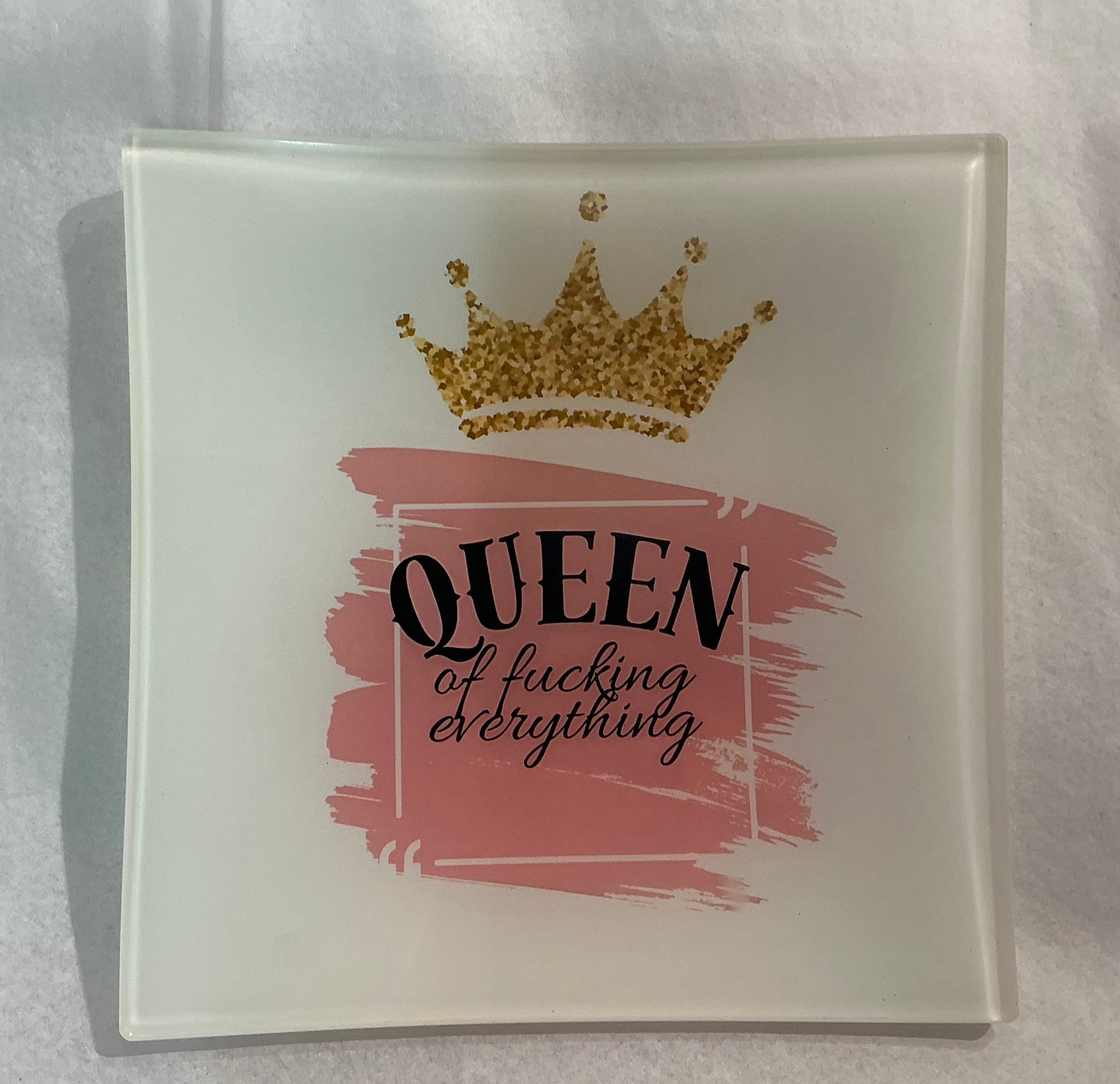 “Queen of Fucking Everything” Decorative Plate/ Trinket Tray 6” x 6” *** Exclusive to Code Blue***