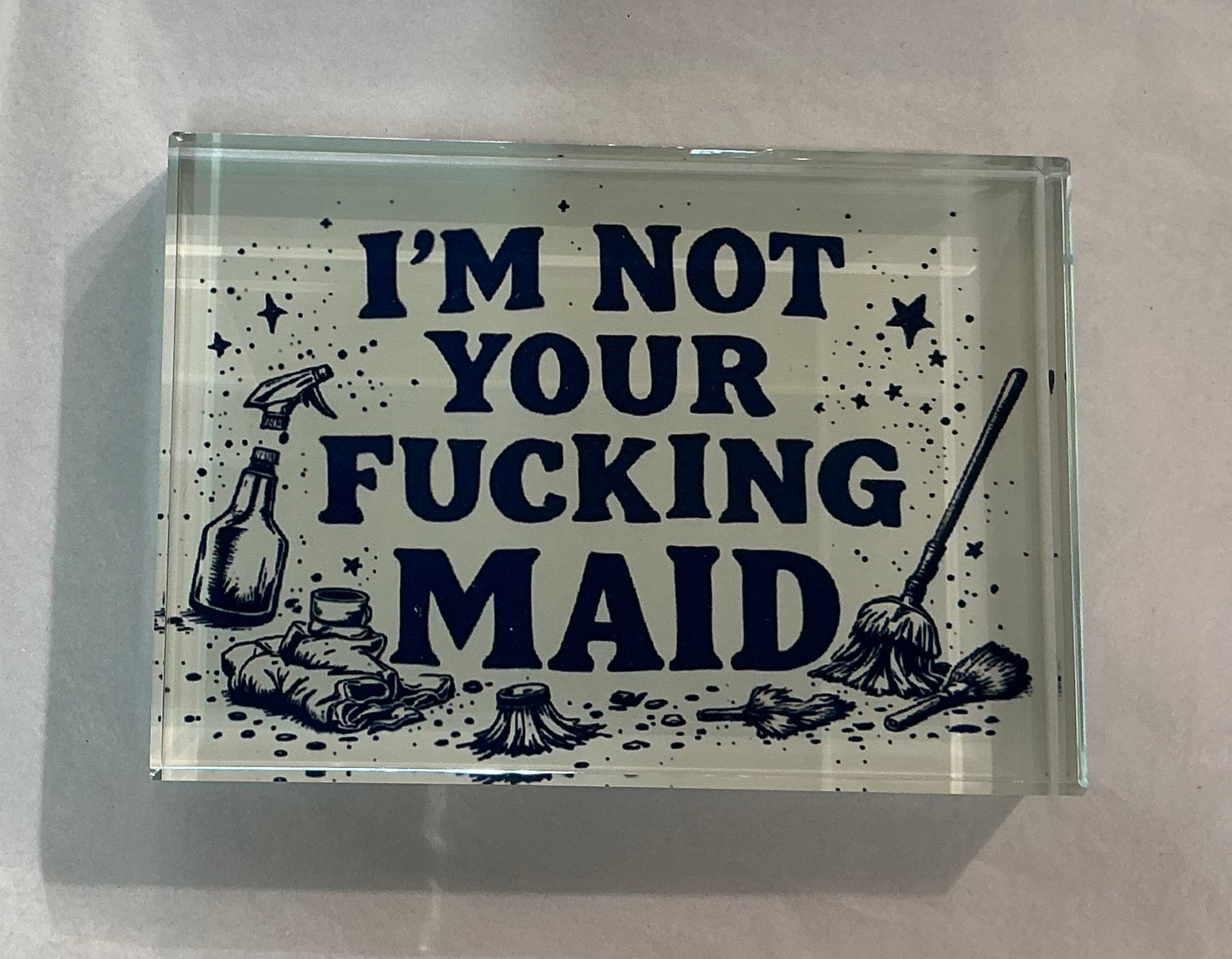 Glass Block - “I’m Not Your Fucking Maid” *Exclusive to Code Blue*