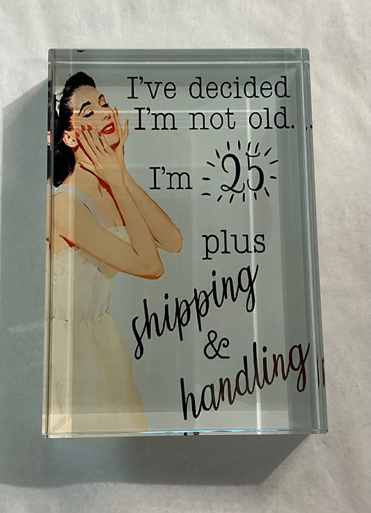 Glass Block Vibe- “I’m 25, Plus Shipping and Handling” *Exclusive to Code Blue*