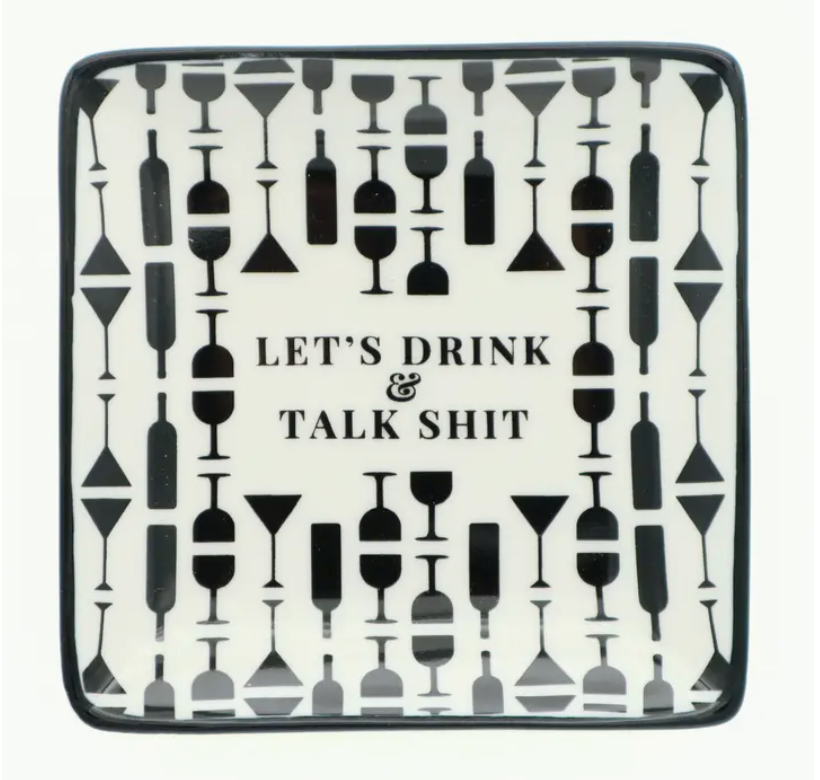 Let's drink and talk shit Square Trinket Tray