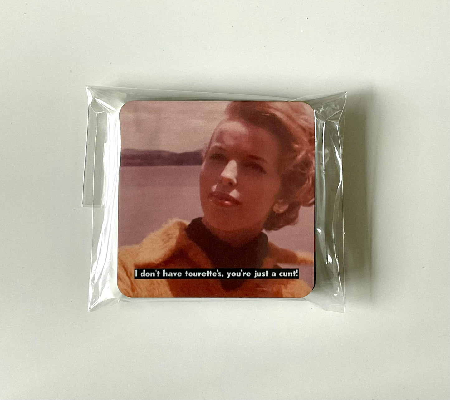 I don’t have Tourette’s you’re just a Cunt! Coaster-(each coaster)