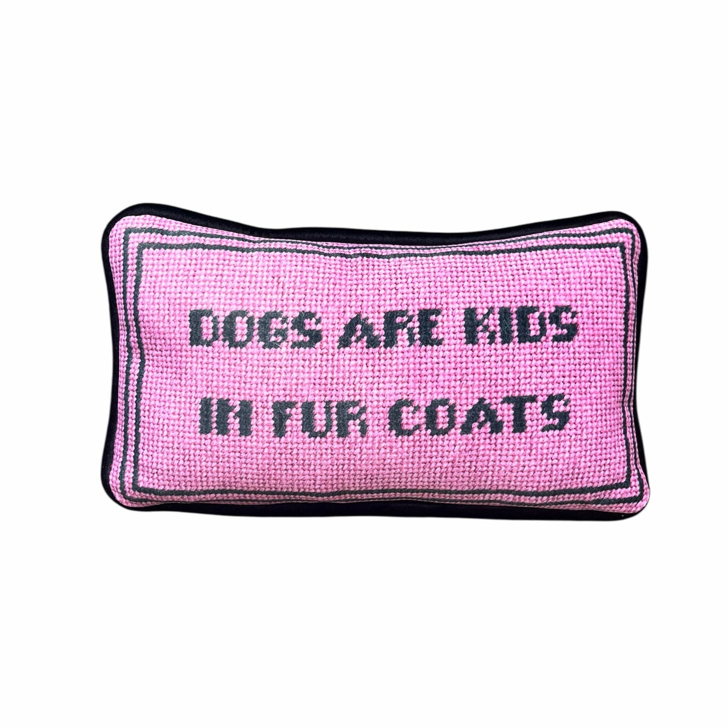 Velvet DOGS ARE KIDS IN FUR COATS custom made pillow