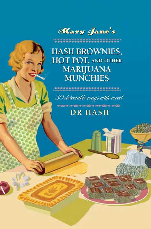 Mary Jane's Hash Brownies, Hot Pot, and Other Marijuana Munchies by Dr Hash