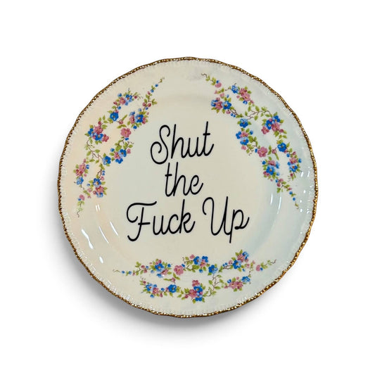 Shut the Fuck up Vintage Plate